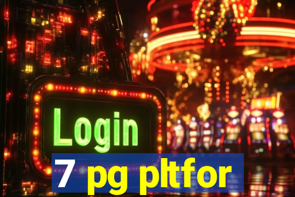 7 pg pltfor